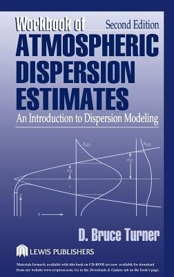 Workbook of Atmospheric Dispersion Estimates: An Introduction to Dispersion Modeling, Second Edition by Turner, D. Bruce