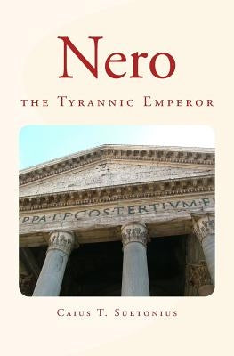 Nero: the Tyrannic Emperor by Nye, Edgar W.