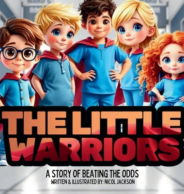 The Little Warriors - A Story of Beating The Odds by Jackson, Nicol