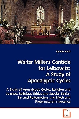 Walter Miller's Canticle for Leibowitz: A Study of Apocalyptic Cycles by Smith, Cynthia