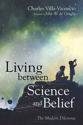 Living between Science and Belief by Villa-Vicencio, Charles
