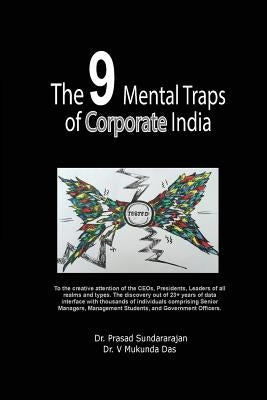 The 9 Mental Traps of Corporate India: Creative analysis of 23+ years of data covering sample of 18,405 respondents by Das, V. Mukunda