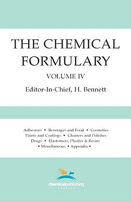 The Chemical Formulary, Volume 4 by Bennett, H.