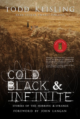 Cold, Black & Infinite: Stories of the Horrific & Strange by Keisling, Todd