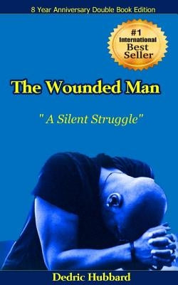 The Wounded Man: A Silent Struggle! by Hubbard, Dedric