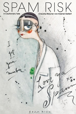 Spam Risk: A Cautionary Tale by Gellert, C. Mauner Von Kaenel