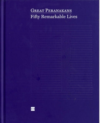 Great Peranakans: Fifty Remarkable Lives by Guan, Kwa Chong
