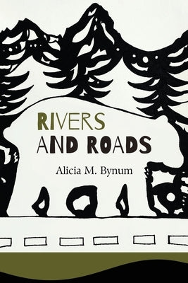 Rivers and Roads by Bynum, Alicia M.