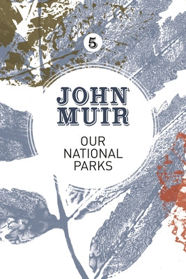 Our National Parks: A Campaign for the Preservation of Wilderness by Muir, John