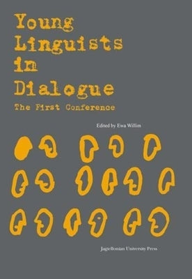 Young Linguists in Dialogue: The First Conference by Willim, Ewa