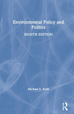 Environmental Policy and Politics by Kraft, Michael E.