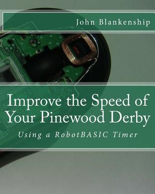 Improve the Speed of Your Pinewood Derby: Using a RobotBASIC Timer by Blankenship, John