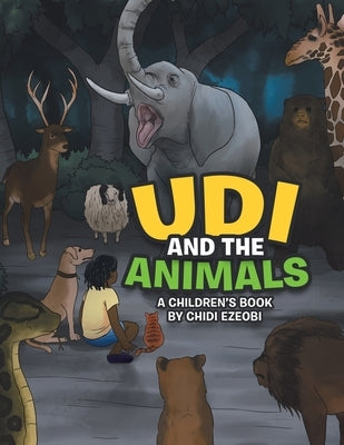 Udi and the Animals: A Children's Book by Chidi Ezeobi by Ezeobi, Chidi