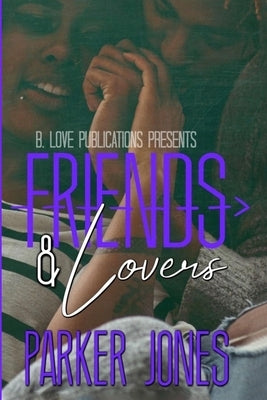 Friends & Lovers: A Novella by Jones, Parker