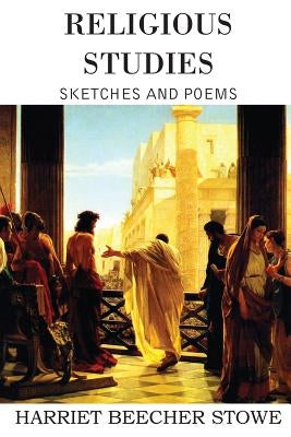 Religious Studies by Stowe, Harriet Beecher