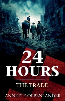 24 Hours: The Trade by Oppenlander, Annette