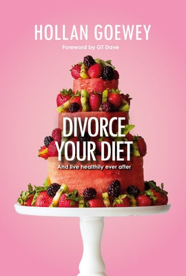 Divorce Your Diet by Goewey, Hollan