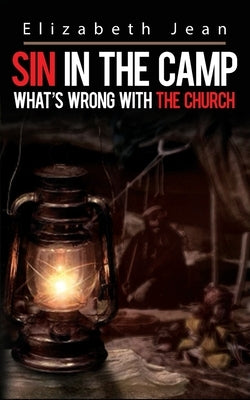 Sin in the Camp: What's wrong with the Church by Jean, Elizabeth