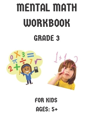 Mental Math Workbook Grade 3: Math Drills, Digits, Reproducible Practice Problems, Counting Addition And Subtraction For Kids Ages 5+ by Publishing, Artbook