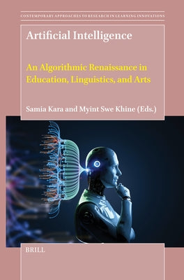 Artificial Intelligence: An Algorithmic Renaissance in Education, Linguistics, and Arts by Kara, Samia
