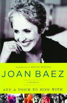 And a Voice to Sing with: A Memoir by Baez, Joan