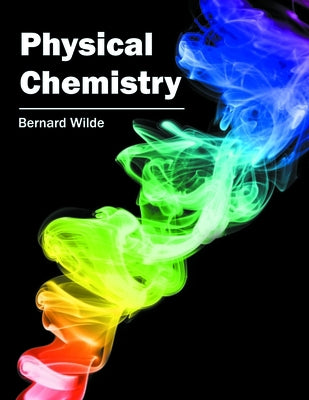 Physical Chemistry by Wilde, Bernard