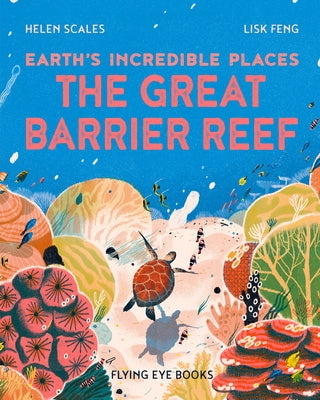 Earth's Incredible Places: The Great Barrier Reef by Scales, Helen