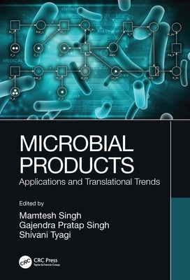 Microbial Products: Applications and Translational Trends by Singh, Mamtesh