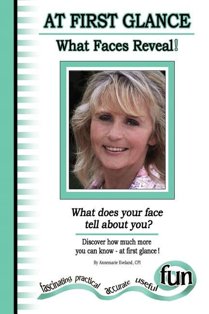 At First Glance - What Faces Reveal! (What does your face tell about you) by Schwalm, Deb