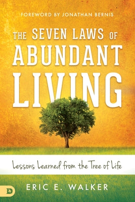 The Seven Laws of Abundant Living: Lessons Learned from the Tree of Life by Walker, Eric