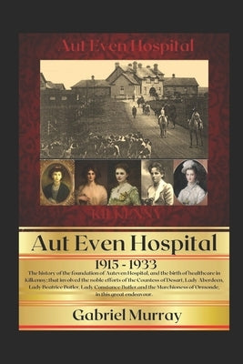 Auteven: History of a Hospital; 1915-1933. by Murray, Gabriel