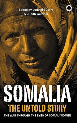 Somalia--The Untold Story: The War Through the Eyes of Somali Women by Gardner, Judith