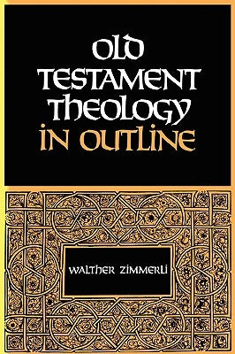 Old Testament Theology in Outline by Zimmerli, Walther