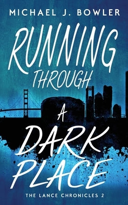 Running Through A Dark Place by Bowler, Michael J.