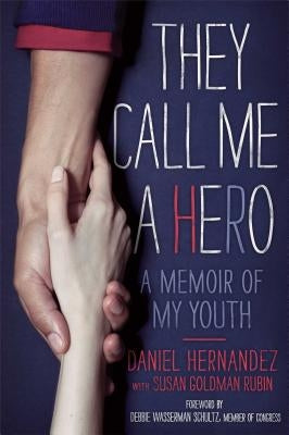 They Call Me a Hero: A Memoir of My Youth by Hernandez, Daniel