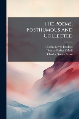 The Poems, Posthumous And Collected: Death's Jest-book. The Brides' Tragedy by Beddoes, Thomas Lovell
