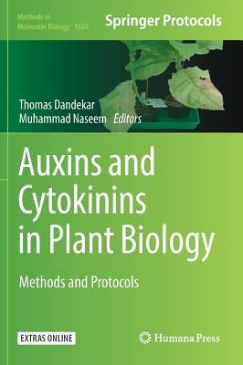 Auxins and Cytokinins in Plant Biology: Methods and Protocols by Dandekar, Thomas