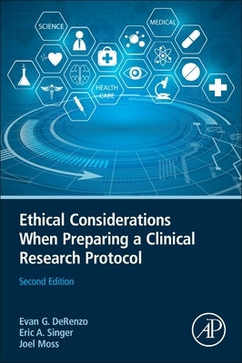 Ethical Considerations When Preparing a Clinical Research Protocol by Derenzo, Evan