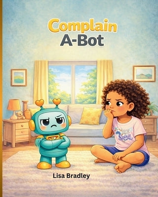 Complain-A-Bot by Bradley, Lisa