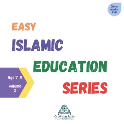 Easy Islamic Education Series Volume 2: This book is divided into easy to memorize parts. by Kelendjian, Garine