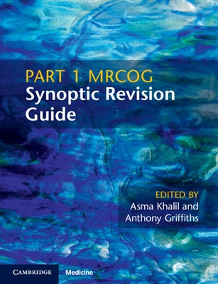 Part 1 Mrcog Synoptic Revision Guide by Khalil, Asma