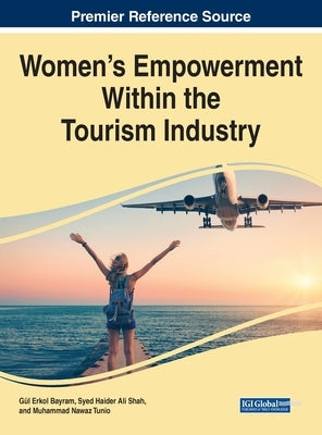 Women's Empowerment Within the Tourism Industry by Bayram, Gül Erkol