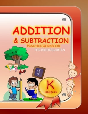 Addition & Subtraction Practice Workbook for Kindergarten: Single Digit Facts / Drills, Double Digits, Triple Digits, Arithmetic With & Without Regrou by Lane, Louis