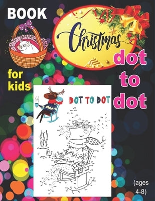 Christmas Dot To Dot Book For Kids (Ages 4-8): 111 Fun Connect The Dots Coloring Workbook for Kids Age 3, 4, 5, 6, 7, 8 (Boys & Girls Connect The Dots by Books, Rrssmm