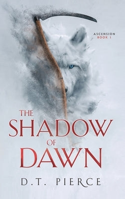 The Shadow of Dawn by Pierce, D. T.
