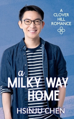 A Milky Way Home (Clover Hill Romance Book 6) by Chen, Hsinju