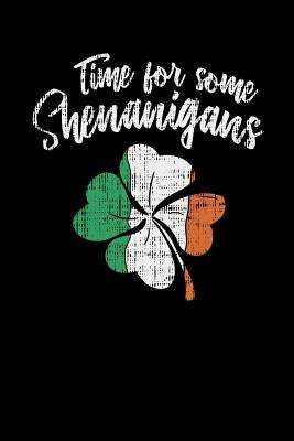 Time For Some Shenanigans: 120 Pages I 6x9 I Graph Paper 4x4 I Funny Irish, Leprechauns, Shamrock & Gold Pot Gift by Notebooks, Funny