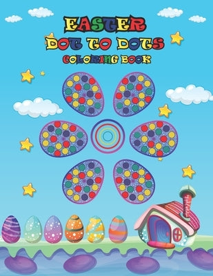 Easter Dot to Dots Coloring Book: Easter Dot Markers Activity Book for Kids by Mohammed1, Jamil
