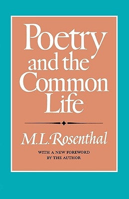 Poetry and the Common Life by Rosenthal, M. L.
