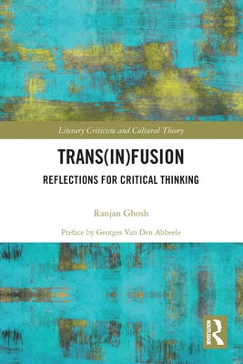 Trans(in)fusion: Reflections for Critical Thinking by Ghosh, Ranjan